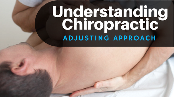 Understanding-Chiropractic--Adjusting-Approach