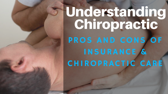 Understanding-Chiropractic--Pros-and-Cons-of-Insurance--Chiropractic-Care